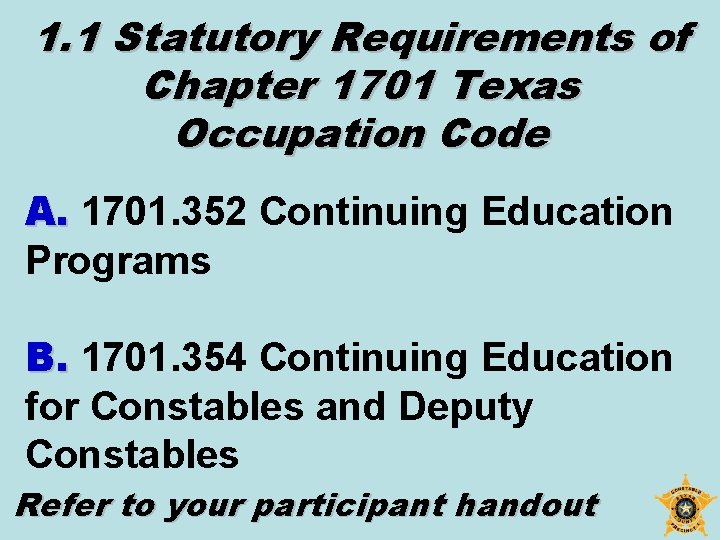 1. 1 Statutory Requirements of Chapter 1701 Texas Occupation Code A. 1701. 352 Continuing