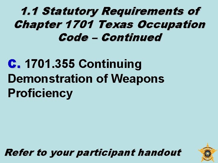 1. 1 Statutory Requirements of Chapter 1701 Texas Occupation Code – Continued C. 1701.