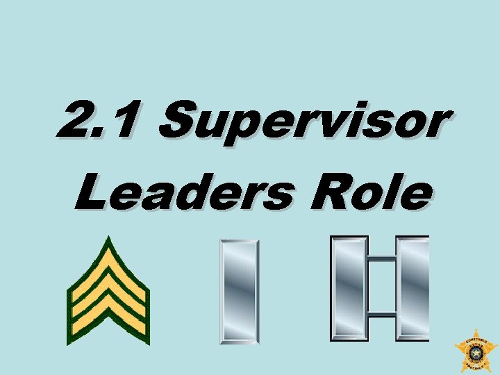 2. 1 Supervisor Leaders Role 
