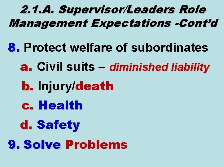 2. 1. A. Supervisor/Leaders Role Management Expectations -Cont’d 8. Protect welfare of subordinates a.