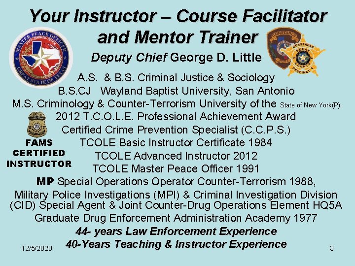 Your Instructor – Course Facilitator and Mentor Trainer Deputy Chief George D. Little A.