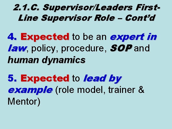 2. 1. C. Supervisor/Leaders First. Line Supervisor Role – Cont’d 4. Expected to be