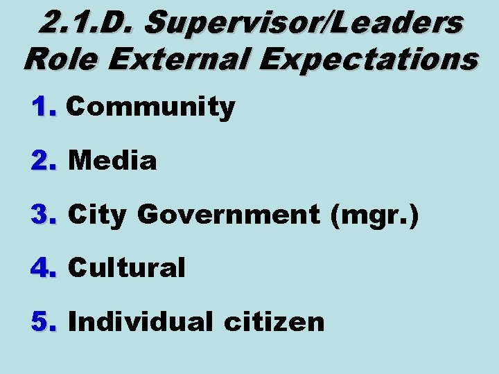 2. 1. D. Supervisor/Leaders Role External Expectations 1. Community 2. Media 3. City Government