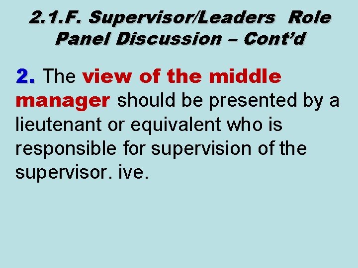 2. 1. F. Supervisor/Leaders Role Panel Discussion – Cont’d 2. The view of the