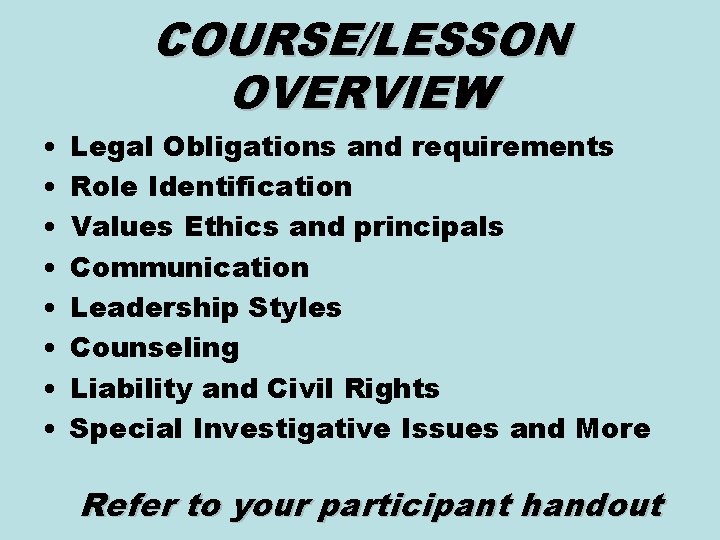 COURSE/LESSON OVERVIEW • • Legal Obligations and requirements Role Identification Values Ethics and principals