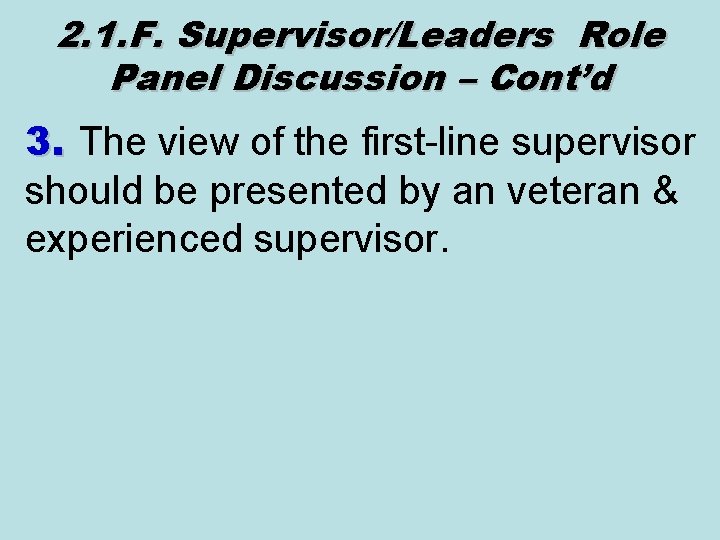 2. 1. F. Supervisor/Leaders Role Panel Discussion – Cont’d 3. The view of the