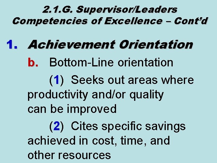 2. 1. G. Supervisor/Leaders Competencies of Excellence – Cont’d 1. Achievement Orientation b. Bottom-Line