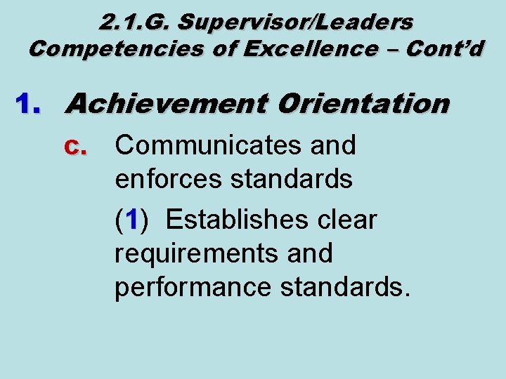 2. 1. G. Supervisor/Leaders Competencies of Excellence – Cont’d 1. Achievement Orientation c. Communicates