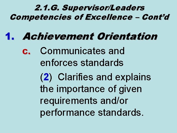 2. 1. G. Supervisor/Leaders Competencies of Excellence – Cont’d 1. Achievement Orientation c. Communicates