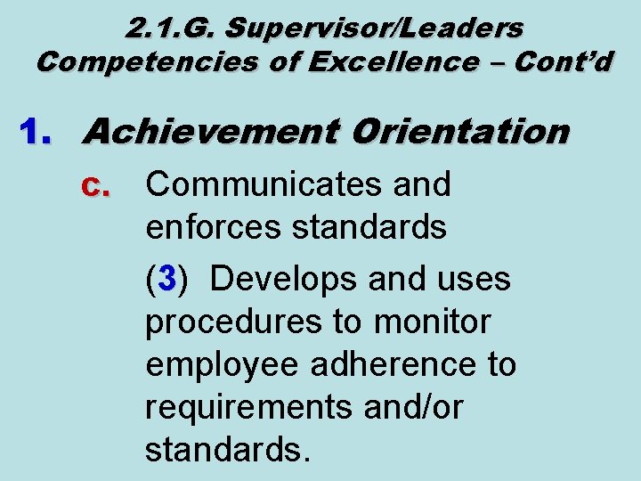 2. 1. G. Supervisor/Leaders Competencies of Excellence – Cont’d 1. Achievement Orientation c. Communicates