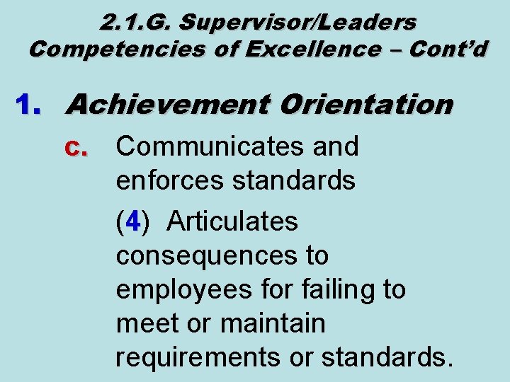 2. 1. G. Supervisor/Leaders Competencies of Excellence – Cont’d 1. Achievement Orientation c. Communicates