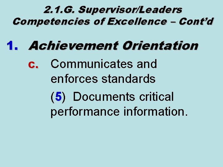 2. 1. G. Supervisor/Leaders Competencies of Excellence – Cont’d 1. Achievement Orientation c. Communicates