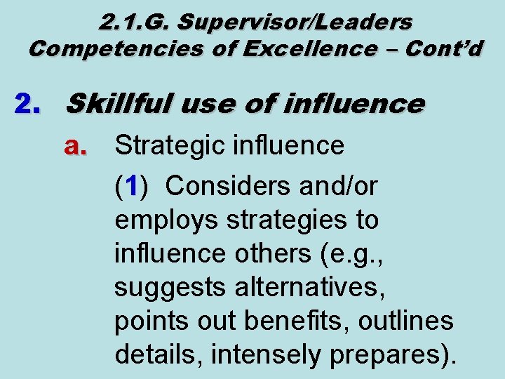 2. 1. G. Supervisor/Leaders Competencies of Excellence – Cont’d 2. Skillful use of influence