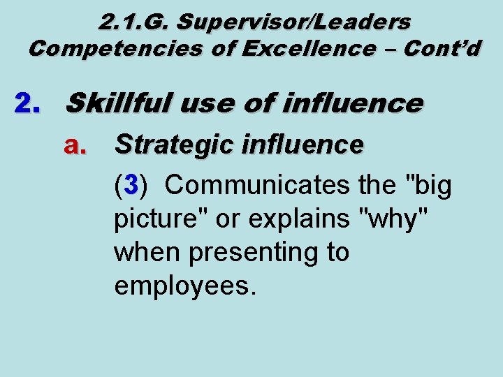 2. 1. G. Supervisor/Leaders Competencies of Excellence – Cont’d 2. Skillful use of influence