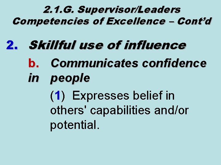 2. 1. G. Supervisor/Leaders Competencies of Excellence – Cont’d 2. Skillful use of influence