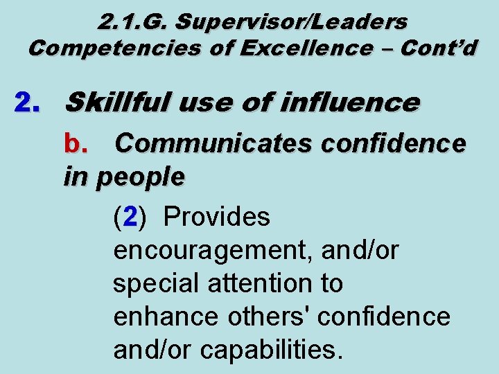 2. 1. G. Supervisor/Leaders Competencies of Excellence – Cont’d 2. Skillful use of influence