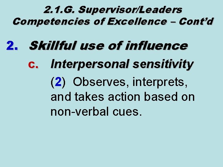 2. 1. G. Supervisor/Leaders Competencies of Excellence – Cont’d 2. Skillful use of influence