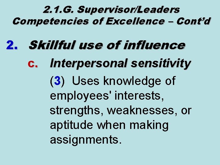 2. 1. G. Supervisor/Leaders Competencies of Excellence – Cont’d 2. Skillful use of influence