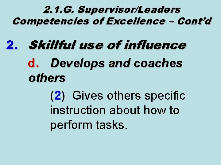 2. 1. G. Supervisor/Leaders Competencies of Excellence – Cont’d 2. Skillful use of influence