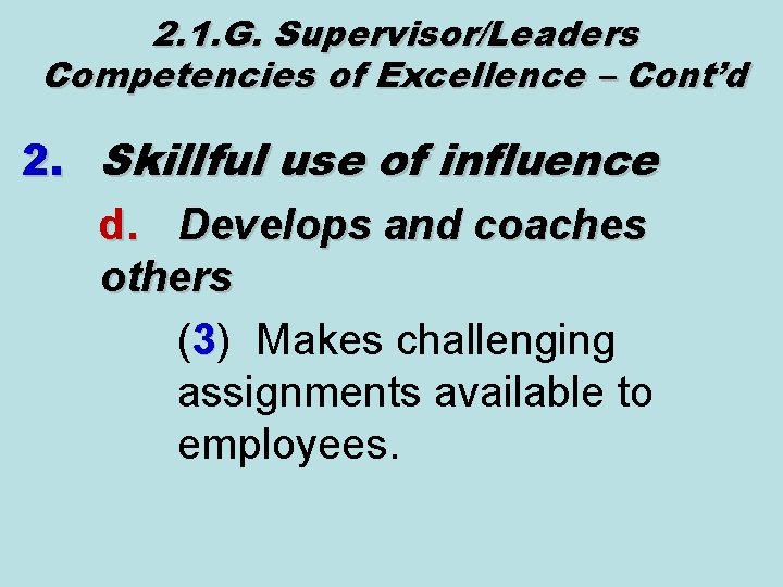 2. 1. G. Supervisor/Leaders Competencies of Excellence – Cont’d 2. Skillful use of influence