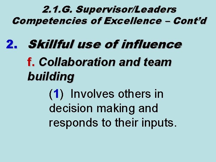 2. 1. G. Supervisor/Leaders Competencies of Excellence – Cont’d 2. Skillful use of influence