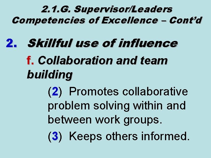 2. 1. G. Supervisor/Leaders Competencies of Excellence – Cont’d 2. Skillful use of influence