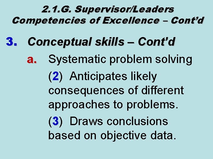 2. 1. G. Supervisor/Leaders Competencies of Excellence – Cont’d 3. Conceptual skills – Cont’d