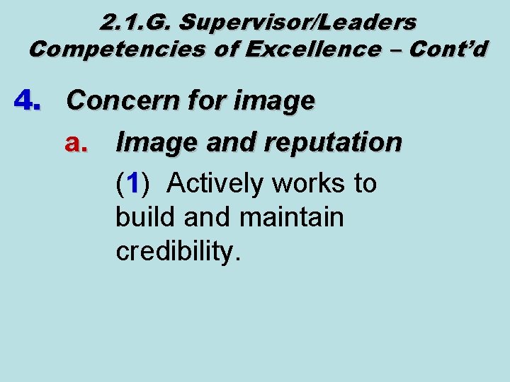 2. 1. G. Supervisor/Leaders Competencies of Excellence – Cont’d 4. Concern for image a.