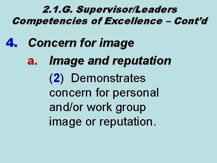 2. 1. G. Supervisor/Leaders Competencies of Excellence – Cont’d 4. Concern for image a.