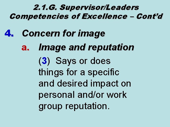 2. 1. G. Supervisor/Leaders Competencies of Excellence – Cont’d 4. Concern for image a.