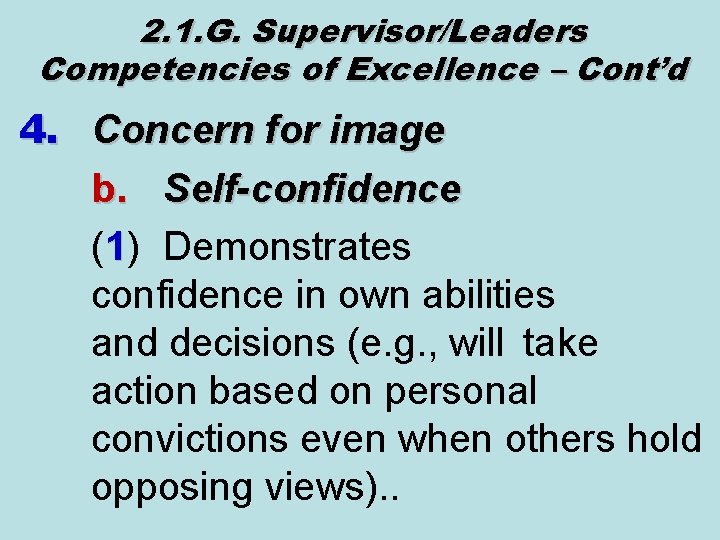 2. 1. G. Supervisor/Leaders Competencies of Excellence – Cont’d 4. Concern for image b.