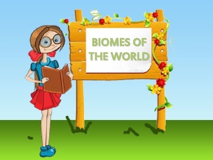 BIOMES OF THE WORLD 