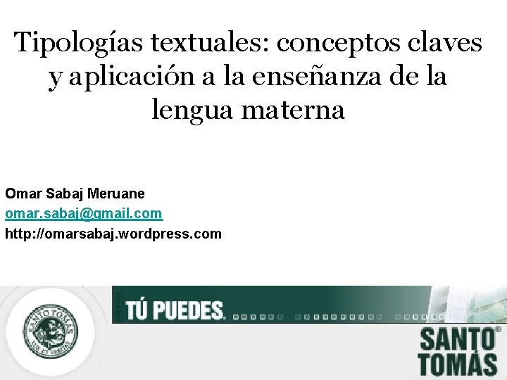 Tipologías textuales: conceptos claves y aplicación a la enseñanza de la lengua materna Omar Tipologías textuales: conceptos claves y aplicación a la enseñanza de la lengua materna Omar