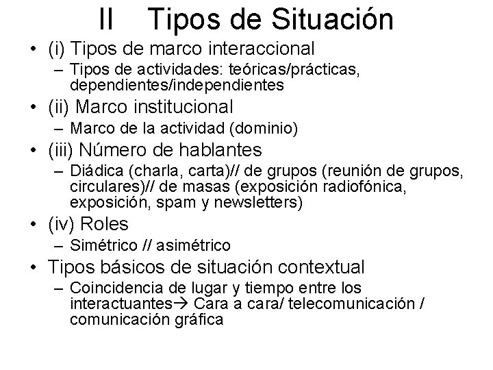 II Tipos de Situación • (i) Tipos de marco interaccional – Tipos de actividades: II Tipos de Situación • (i) Tipos de marco interaccional – Tipos de actividades: