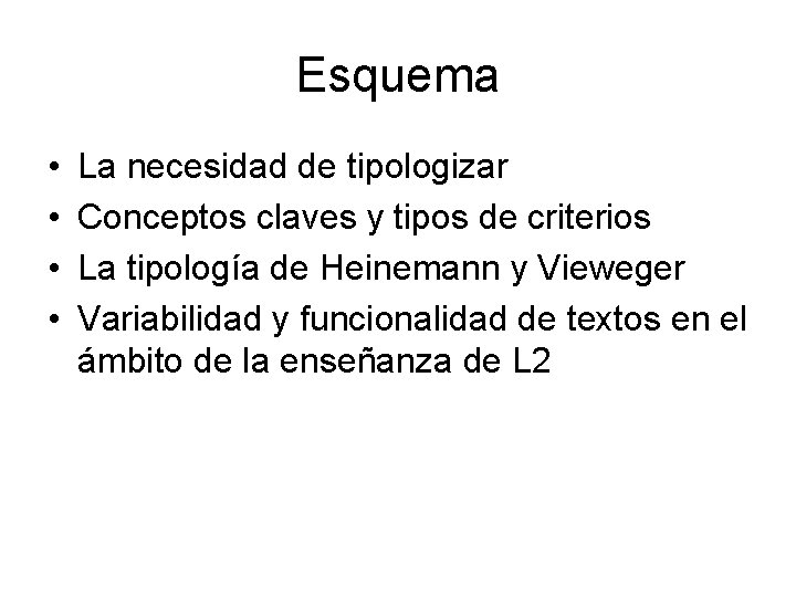 Esquema • • La necesidad de tipologizar Conceptos claves y tipos de criterios La Esquema • • La necesidad de tipologizar Conceptos claves y tipos de criterios La