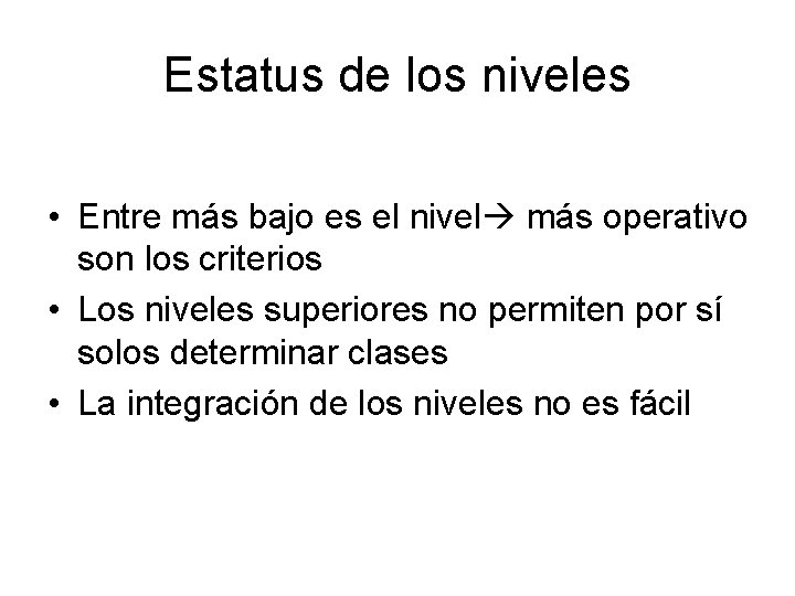 Estatus de los niveles • Entre más bajo es el nivel más operativo son Estatus de los niveles • Entre más bajo es el nivel más operativo son