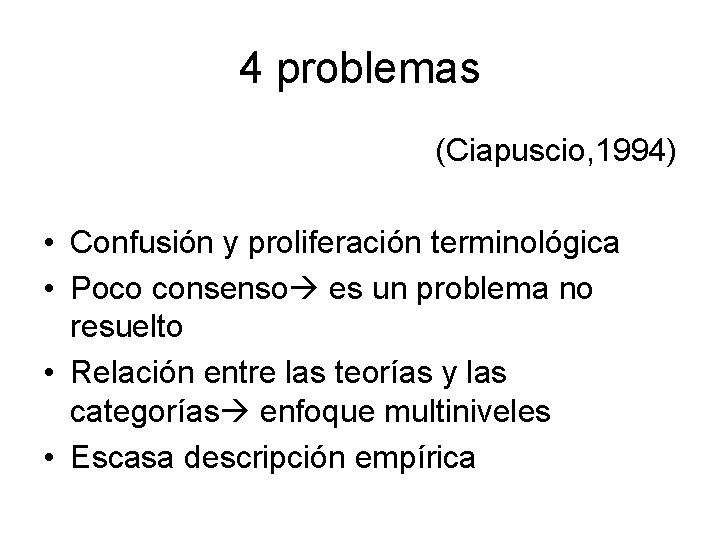 4 problemas (Ciapuscio, 1994) • Confusión y proliferación terminológica • Poco consenso es un 4 problemas (Ciapuscio, 1994) • Confusión y proliferación terminológica • Poco consenso es un