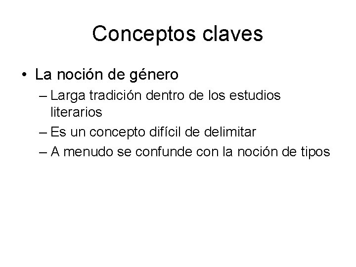 Conceptos claves • La noción de género – Larga tradición dentro de los estudios Conceptos claves • La noción de género – Larga tradición dentro de los estudios