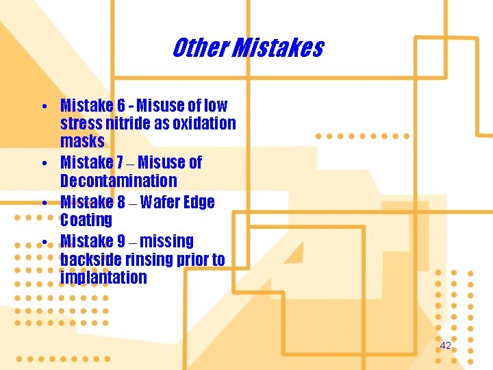 Other Mistakes • Mistake 6 - Misuse of low stress nitride as oxidation masks