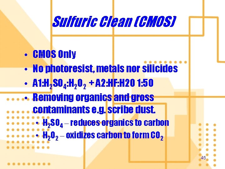 Sulfuric Clean (CMOS) • • CMOS Only No photoresist, metals nor silicides A 1: