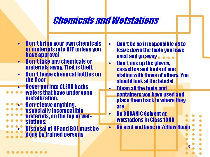 Chemicals and Wetstations • Don’t bring your own chemicals or materials into NFF unless