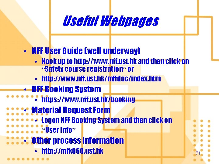 Useful Webpages • NFF User Guide (well underway) • Hook up to http: //www.