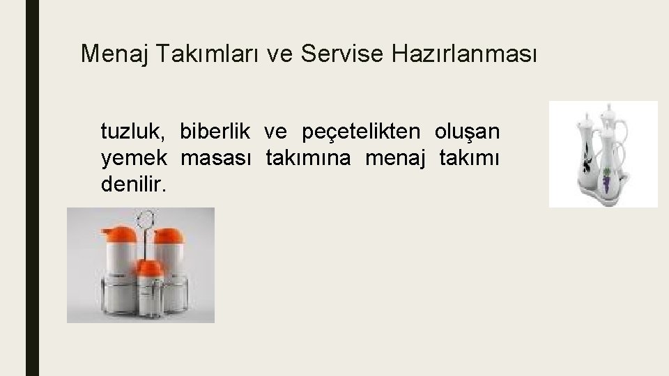 Menaj Takımları ve Servise Hazırlanması tuzluk, biberlik ve peçetelikten oluşan yemek masası takımına menaj