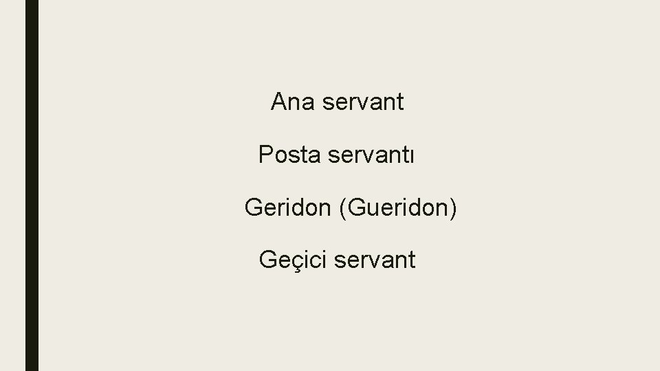 Ana servant Posta servantı Geridon (Gueridon) Geçici servant 