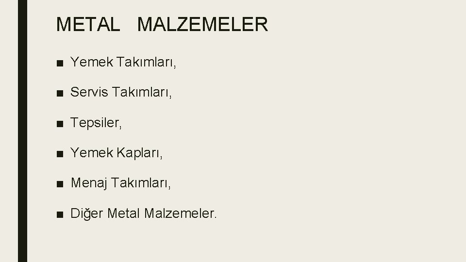 METAL MALZEMELER ■ Yemek Takımları, ■ Servis Takımları, ■ Tepsiler, ■ Yemek Kapları, ■