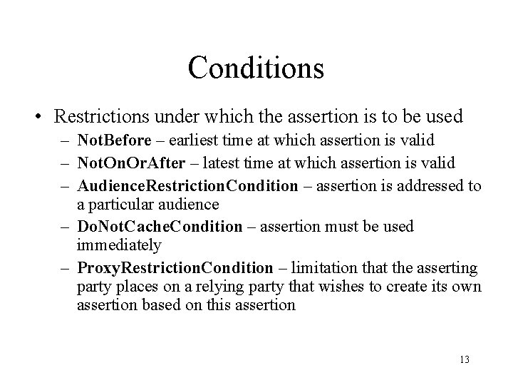 Conditions • Restrictions under which the assertion is to be used – Not. Before