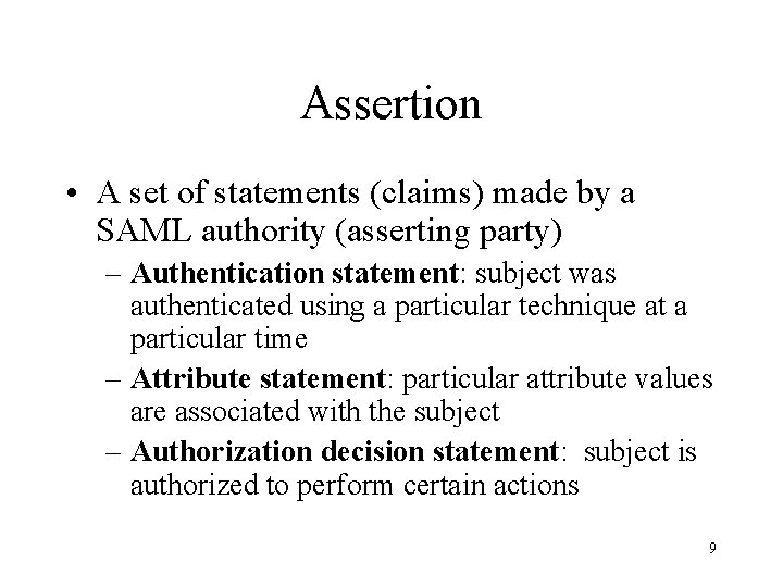 Assertion • A set of statements (claims) made by a SAML authority (asserting party)
