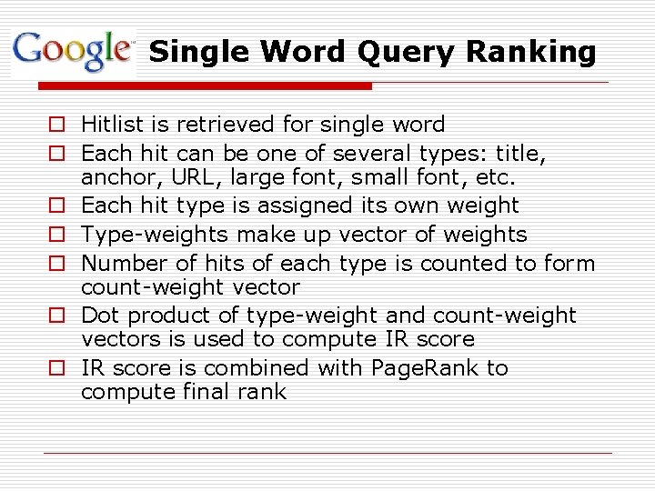 Single Word Query Ranking o Hitlist is retrieved for single word o Each hit