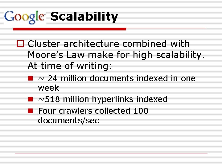 Scalability o Cluster architecture combined with Moore’s Law make for high scalability. At time