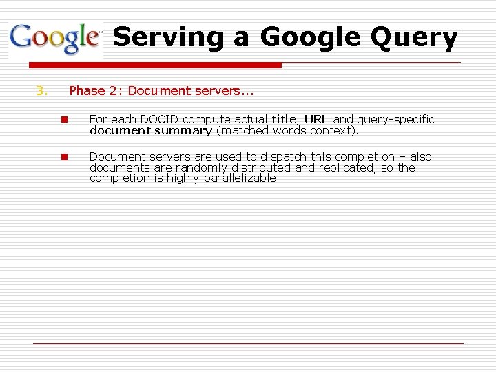Serving a Google Query 3. Phase 2: Document servers. . . n For each